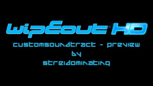 Wipeout HD - Personal Custom Soundtrack (Preview) смотреть онлайн
