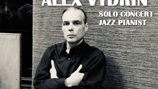 "Тревожная Дорога - Alarming Road"(compos.A.Vydrin) - Alex Vydrin, jazz piano solo, 2021. смотреть онлайн
