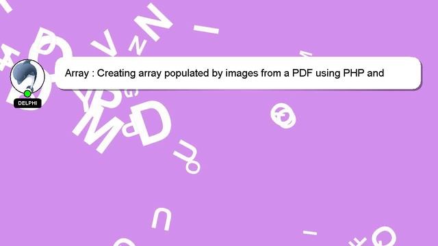 Array : Creating array populated by images from a PDF using PHP and ImageMagick смотреть онлайн