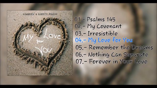 Kimberly & Alberto Rivera - My Love For You ( Full Album 2015)