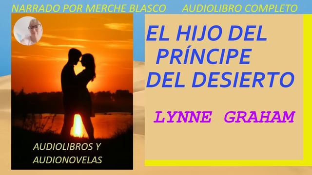 Novela de amor El hijo del príncipe del desierto- Novela romántica narrada por Merche Blasco смотреть онлайн