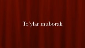 Tuylar muborak - Туйлар муборак