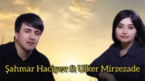 Sahmar Haciyev ft Ulker Mirzezade Yigma Mahnilar 2023