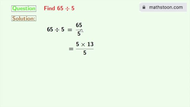 65 divided by 5 || 65/5 value || 65÷5 value смотреть онлайн