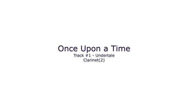 Once Upon a Time - Track#1 - Undertale - Clarinet(2) смотреть онлайн