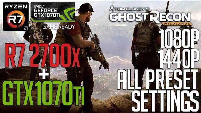 R7 2700x + 1070ti On Ghost Recon Wildlands! All Preset Settings 1080p, 1440p Benchmark Test!