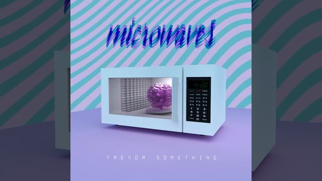 Trevor Something - Microwaves [Full Album]
