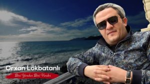 Orxan Lokbatanli - Biri Yoxdur Biri Vardir (Yeni 2023)