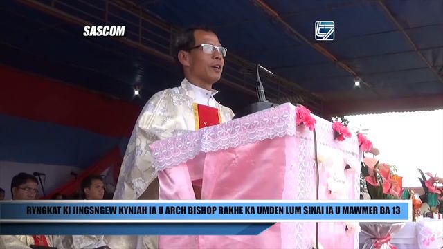 RYNGKAT KI JINGSNGEW KYNJAH IA U ARCH BISHOP RAKHE KA UMDEN LUM SINAI IA U MAWMER BA 13 смотреть онлайн
