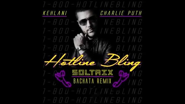 Kehlani & Charlie Puth - Hotline Bling (DJ Soltrix Bachata Remix) смотреть онлайн