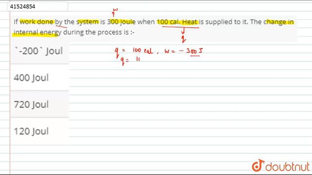 If work done by the system is 300 joule when 100 cal. Heat is supplied to it. The change in interna смотреть онлайн