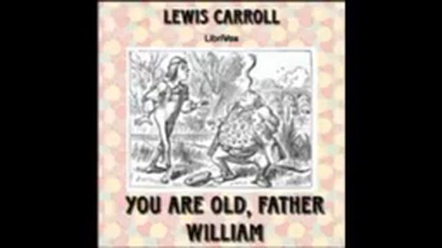 10 You are old, father William Read by Kara You are old, father William смотреть онлайн