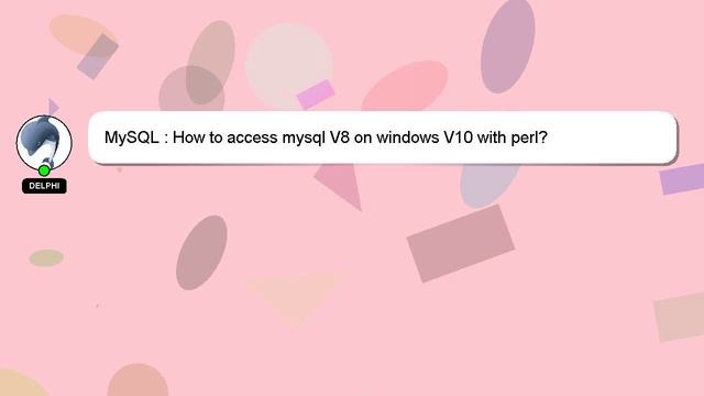 MySQL : How to access mysql V8 on windows V10 with perl? смотреть онлайн