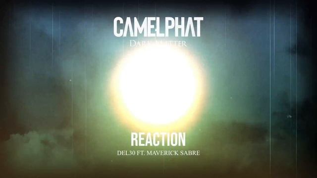 CamelPhat, DEL-30 - Reaction (Visualiser) Ft. Maverick Sabre
