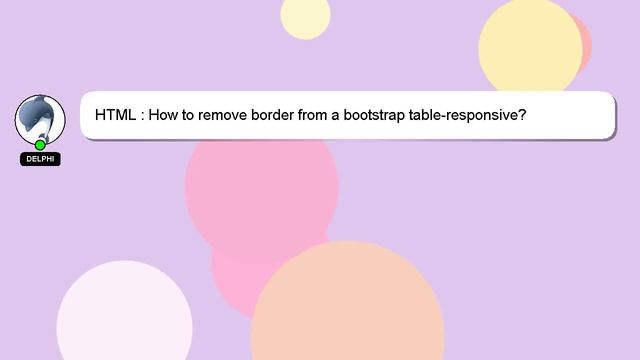 HTML : How to remove border from a bootstrap table-responsive? смотреть онлайн