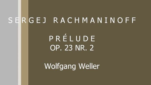 Rachmaninoff, Prélude op. 23 Nr. 2, Wolfgang Weller 2016. смотреть онлайн