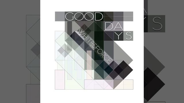 Whitesforce - Good Days