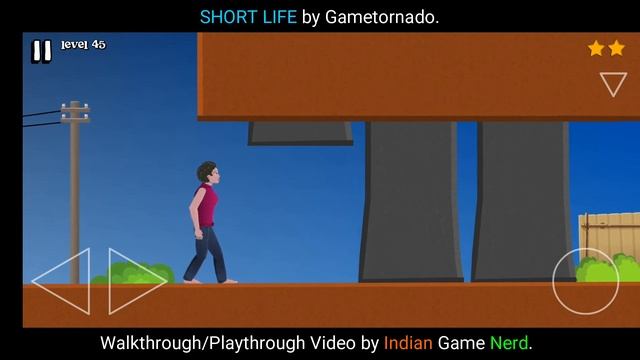 Short Life Level 45 Walkthrough/Playthrough video by Indian Game Nerd. смотреть онлайн