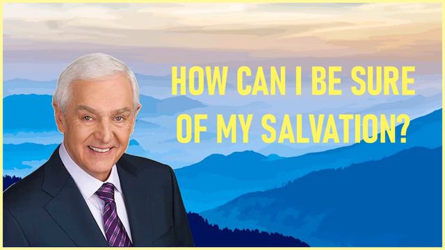 Dr. David Jeremiah - How can i be sure of my salvation? смотреть онлайн
