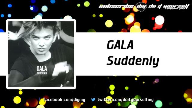 GALA  - Suddenly [Official]
