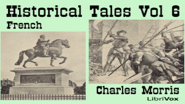 Historical Tales, Vol VI: French | Charles Morris | *Non-fiction, Children's Fiction | 3/5