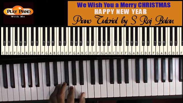 WE WISH YOU A MERRY CHRISTMAS AND HAPPY NEW YEAR PIANO TUTORIAL BY S RAJ BALAN смотреть онлайн