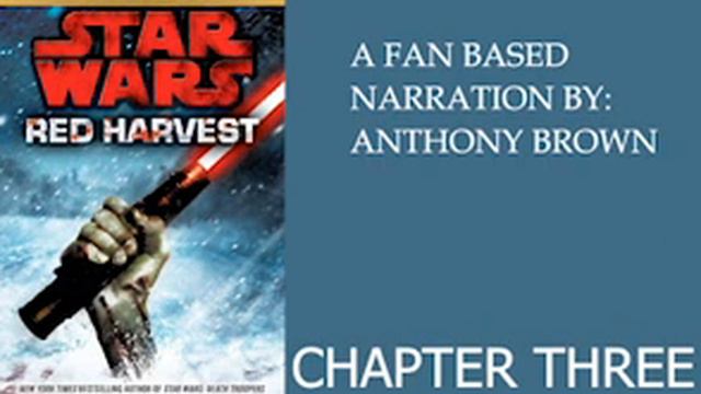 STAR WARS: RED HARVEST FAN BASED NARRATION CHAPTER THREE смотреть онлайн