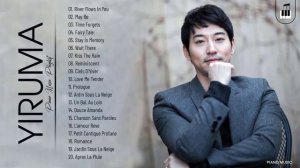 YIRUMA Greatest Hits - Best Song Of YIRUMA - Best Piano Instrumental Music