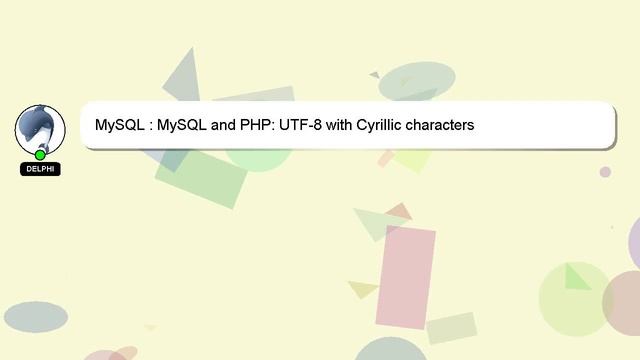 MySQL : MySQL and PHP: UTF-8 with Cyrillic characters смотреть онлайн