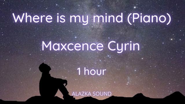Where is my mind (Piano) - Maxcence Cyrin ( 1 hour loop ) смотреть онлайн
