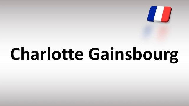 How to Pronounce Charlotte Gainsbourg (French Actress) смотреть онлайн