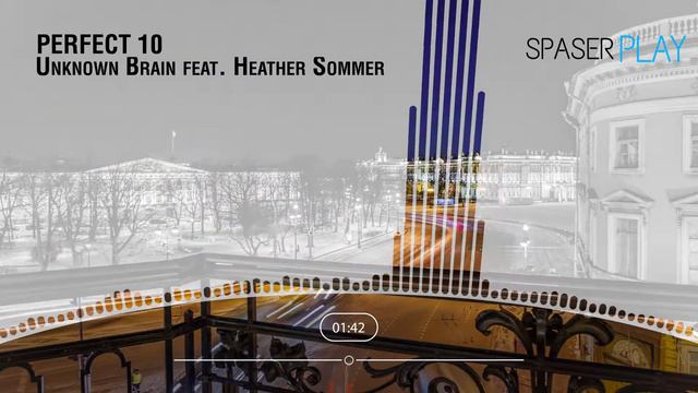 Unknown Brain (feat. Heather Sommer) — Perfect 10 [Spaser PLAY] смотреть онлайн