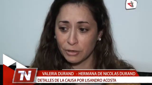 VALERIA DURAND HERMANA DE NICOLAS DURAND DETALLES DE LA CAUSA POR LISANDRO ACOSTA смотреть онлайн