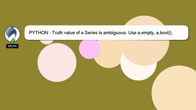 PYTHON : Truth value of a Series is ambiguous. Use a.empty, a.bool(), a.item(), a.any() or a.all() смотреть онлайн