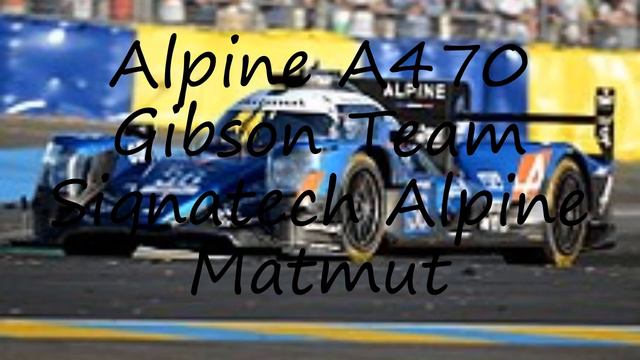 How to pronounce Alpine A470 Gibson Team Signatech Alpine Matmut in English? смотреть онлайн