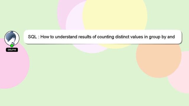 SQL : How to understand results of counting distinct values in group by and having clause смотреть онлайн