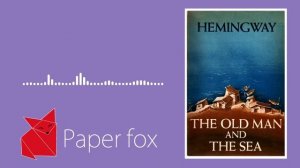 "Старик и море" Эрнест Хемингуэй краткое содержание.