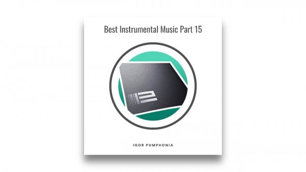 Igor Pumphonia - Best Instrumental Music Part 15 (Promo Mix)