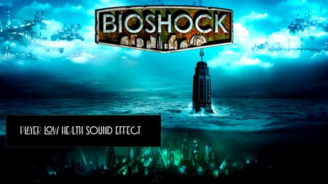BioShock | Player Low Health [Sound Effect] смотреть онлайн