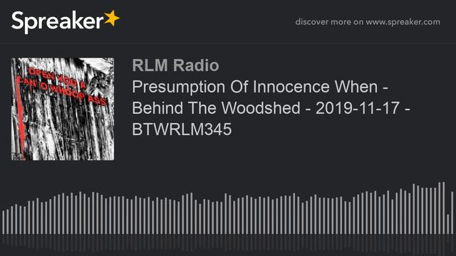 Behind The Woodshed W Hal Anthony - 2019-11-17 - Presumption Of Innocence When - BTWRLM345