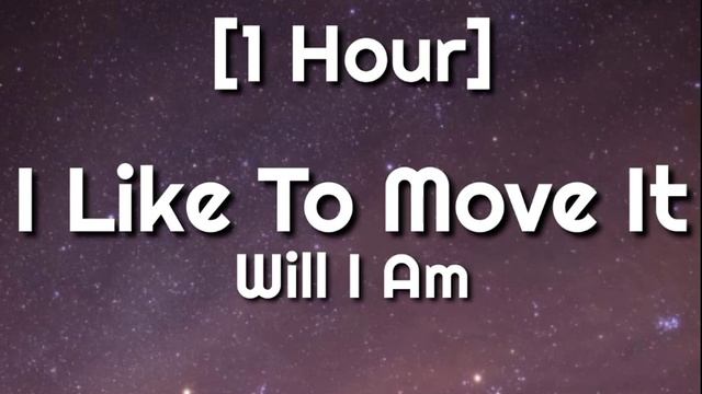 Will I Am - I Like To Move It [1 Hour] | I Like To Move It Move It