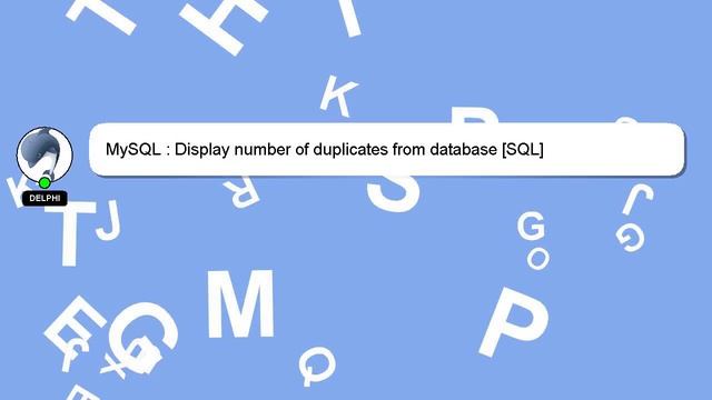 MySQL : Display number of duplicates from database [SQL] смотреть онлайн