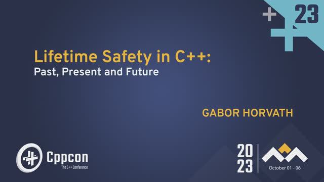 Lifetime Safety in C++: Past, Present and Future - Gabor Horvath - CppCon 2023 смотреть онлайн