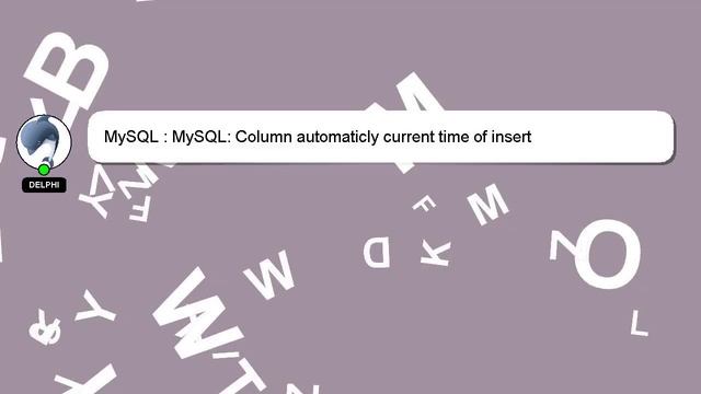 MySQL : MySQL: Column automaticly current time of insert смотреть онлайн
