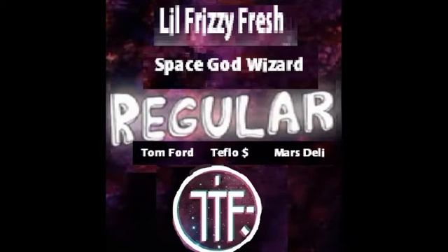 REGULAR SPACE GOD X FRIZZY X MARS DELI X TOM FORD PROD ZELLY 空間 смотреть онлайн