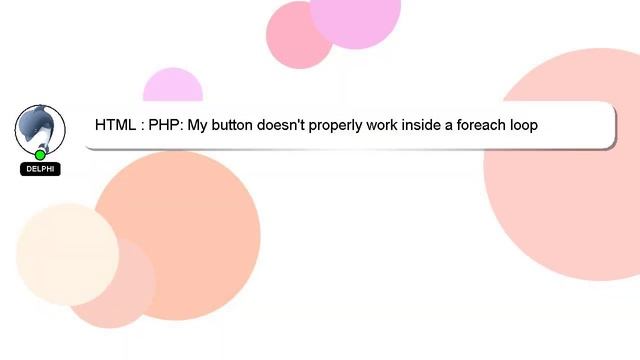 HTML : PHP: My button doesn't properly work inside a foreach loop смотреть онлайн