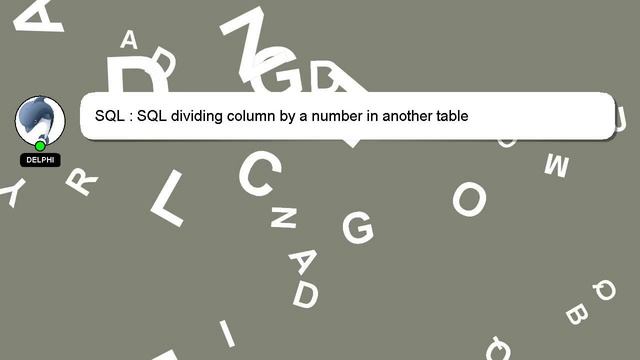 SQL : SQL dividing column by a number in another table смотреть онлайн