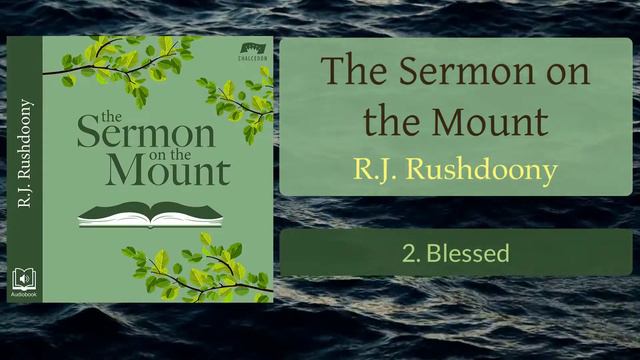 2. Blessed - The Sermon on the Mount (Audiobook) - RJ Rushdoony смотреть онлайн