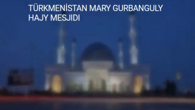 Iň owadan azan Turkmenistan Mary welaýatynyň GURBANGULY HAJY METJIDI смотреть онлайн