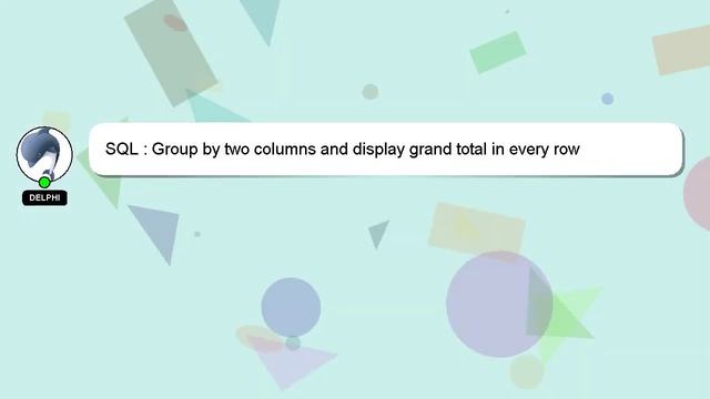 SQL : Group by two columns and display grand total in every row смотреть онлайн